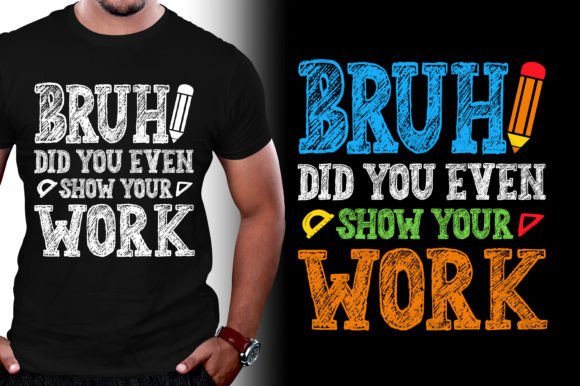 Bruh Did You Even Show Your Work Math Graphics