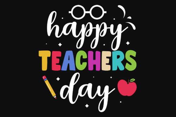 Happy Teacher Day Tshirt Design: Graphics and T-Shirt Designs