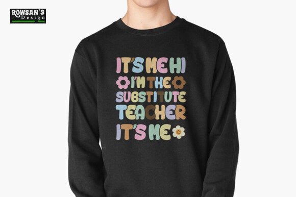 It's Me Hi I'm the Substitute Teacher It Graphics