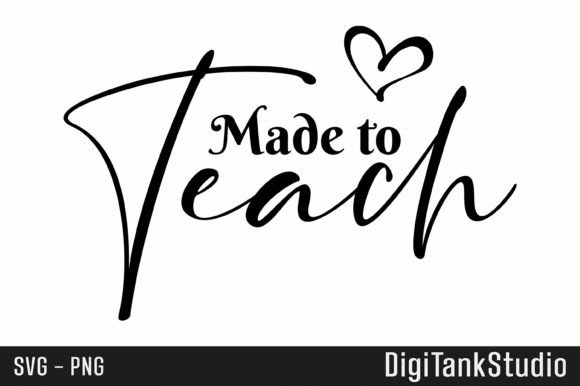 Made to Teach SVG - PNG: Graphics for T-Shirt Designs