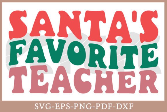Santa’s Favorite Teacher Christmas Retro Graphics