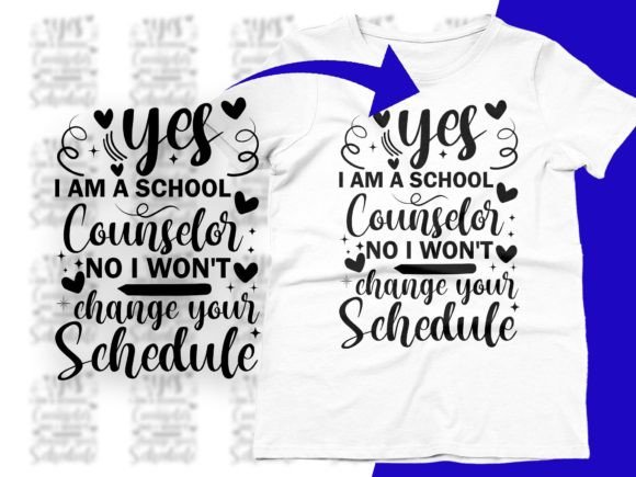 Yes I Am a School Counselor No I Won t Graphics